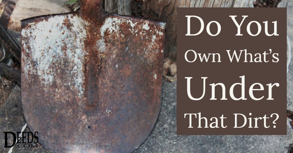 Mineral Rights. Do You Own What's Under That Dirt?