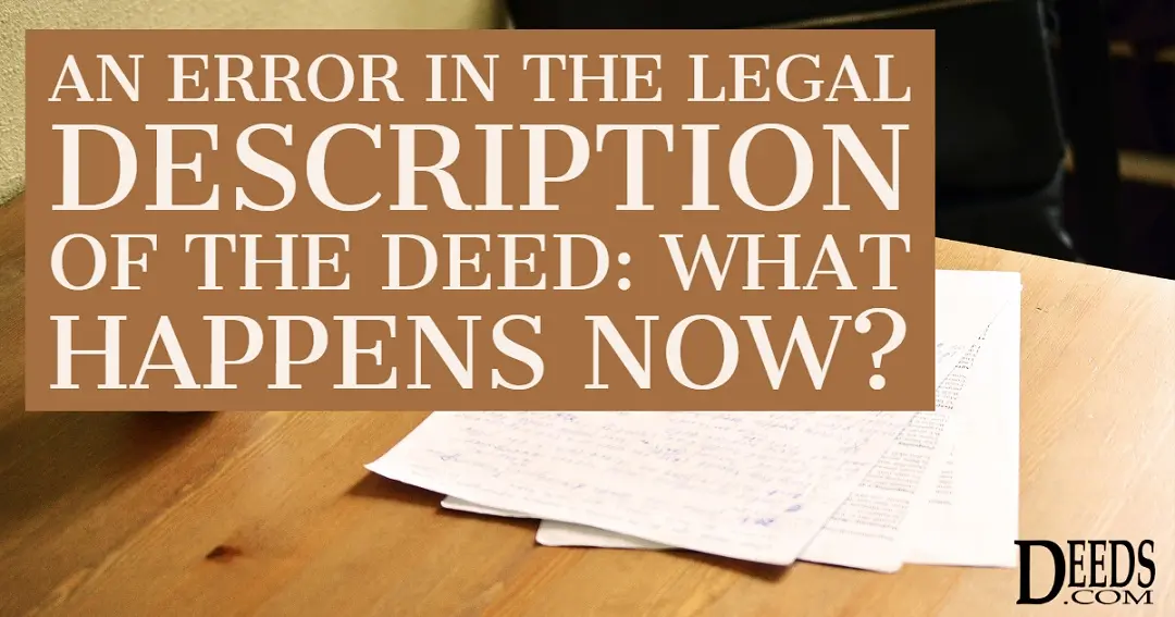 An Error in the Legal Description of the Deed: What Happens Now?