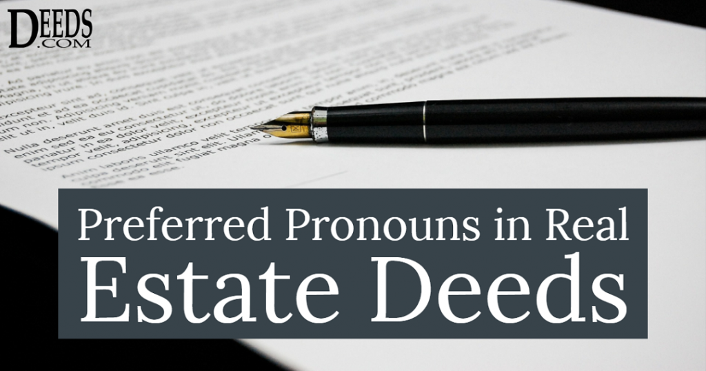 Image of a legal document and pen. Captioned: Preferred Pronouns in Real Estate Deeds