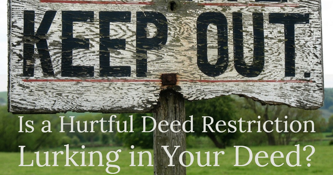 Is a Hurtful Deed Restriction Lurking in Your Deed?