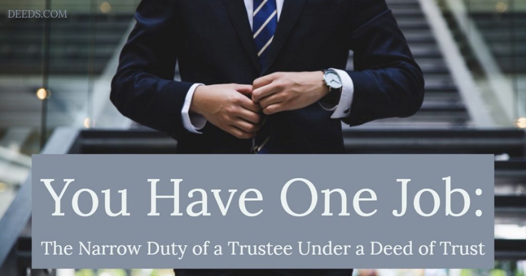 Image of a person in a business suit standing in front of stairs to a building. Captioned: You Have One Job: The Narrow Duty of a Trustee Under a Deed of Trust