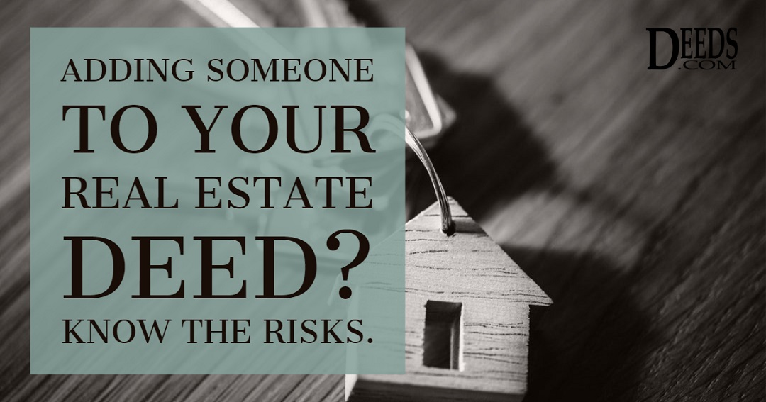 Know the risks of adding someone to your deed